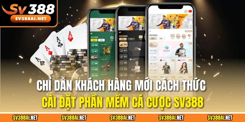 Chỉ dẫn khách hàng mới cách thức cài đặt phần mềm cá cược SV388
