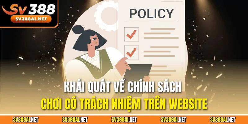 Khái quát về chính sách chơi có trách nhiệm trên website Khái quát về chính sách chơi có trách nhiệm trên website