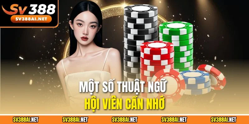 Một số thuật ngữ hội viên cần nhớ