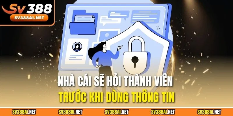 Nhà cái sẽ hỏi thành viên trước khi dùng thông tin